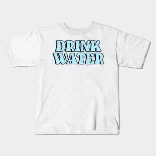 Drink Water Kids T-Shirt